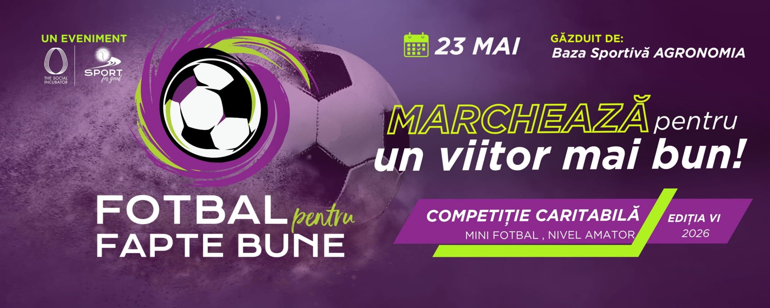 Fotbal pentru Fapte Bune — 23 mai 2026